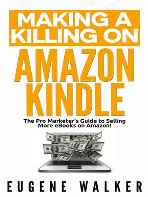cover image of Making a Killing on Amazon Kindle--The Pro Marketer's Guide to Selling More eBooks on Amazon